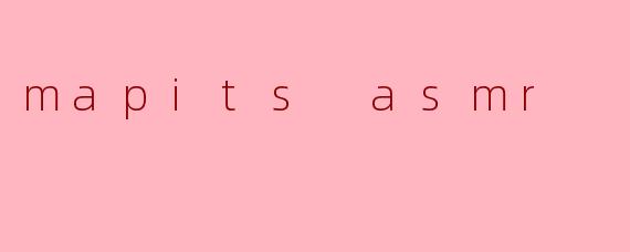 mapits asmr